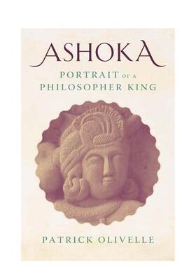 【预售】阿育王：哲学家国王的肖像 Ashoka:Portrait of a Philosopher King 英文原版小说书籍文学传记图书Patrick Olivelle