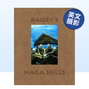 Bailey’s Beng 大卫·贝利：贝利 图书进口书籍David Hills英文摄影原版 Naga Bailey David 那加山庄 现货