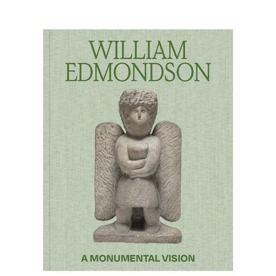 【预售】美国雕塑家William Edmondson (1874–1951) William Edmondson: A Monumental Vision 原版英文艺术画册画集图书