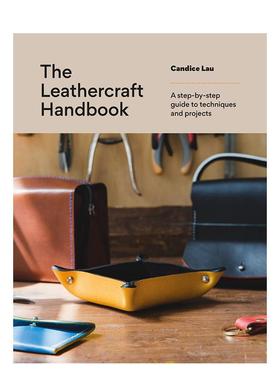 【预售】皮革工艺手册：20个零基础专属项目 The Leathercraft Handbook 原版英文手工制作 进口图书