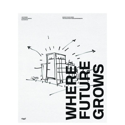 【预售】未来生长之地：办公环境的演变 Where Future Grows The Evolution of Work Environments 原版英文建筑设计