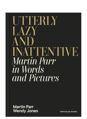 【预售】极其懒惰和漫不经心：马丁·帕尔的图文自述 Utterly Lazy and Inattentive 原版英文艺术画册画集图书书籍