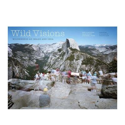 【现货】野外视野：荒野的景象与对其的想法 Wild Visions: Wilderness as Image and Idea 原版英文摄影作品集自然景观图书