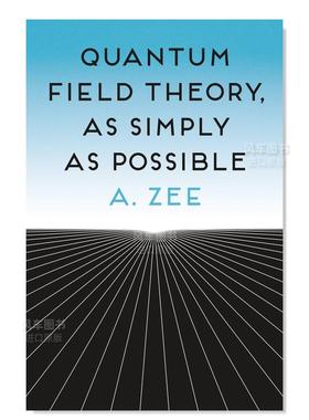 【预售】量子场论其实很简单 Quantum Field Theory, as Simply as Possible英文社会科学 原版图书进口外版书籍 A. Zee