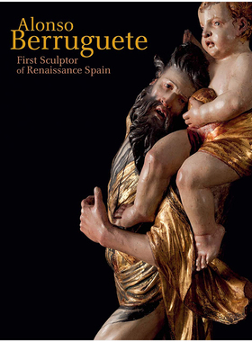 【现货】阿隆索贝鲁古特Alonso Berruguete西班牙文艺复兴时期首位雕塑家书籍进口原版
