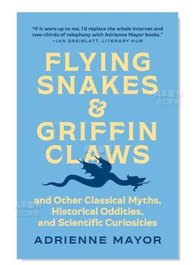 【预售】飞蛇和狮鹫爪:以及其他古典神话、历史怪事和科学奇观 Flying Snakes and Griffin Claws: And Other Classical Myths, H