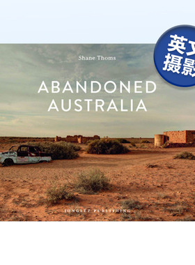 【现货】废土：澳大利亚 Abandoned Australia(Jonglez Photo Books) 英文原版纪实人文景观废墟摄影集 进口艺术画册书籍 废弃建筑