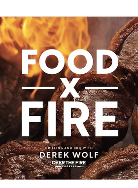 【现货】火中美食Food by Fire BBQ与炙烤料理食谱 Derek Wolf of Over the Fire Cooking 英文原版美式菜谱书籍进口