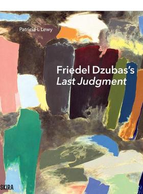 【预售】弗里德尔·祖巴斯：最后的审判 Friedel Dzubas's Last Judgment A Masterpiece Of Modernist Ab 英文艺术画集图书