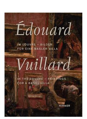 【现货】爱德华·维亚尔在卢浮宫：巴塞尔别墅绘画 Edouard Vuillard. In the Louvre 原版英文艺术画册画集图书书籍