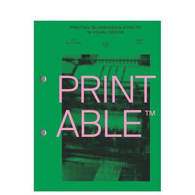 【预售】PRINTABLE : Printing Techniques and Effects in Visual Design，可印刷:视觉设计中的印刷技术和效果图书