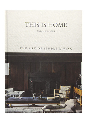 【预售】这就是家 This Is Home 简单生活风格室内设计的艺术Art of Simple Living 室内设计师Natalie Walton 英文原版进口图书