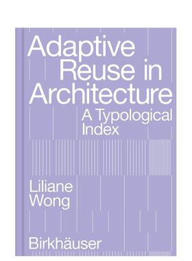 【预售】建筑中的适应性再利用 Adaptive Reuse in Architecture: A Typological Index 原版英文建筑设计图书
