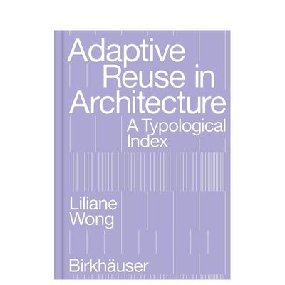 【预售】建筑中的适应性再利用 Adaptive Reuse in Architecture: A Typological Index 原版英文建筑设计图书