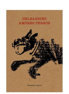 【预售】释放-爱情是狗娘 Unleashing Amores Perros 原版英文生活 奥斯卡提名电影幕后历程图书