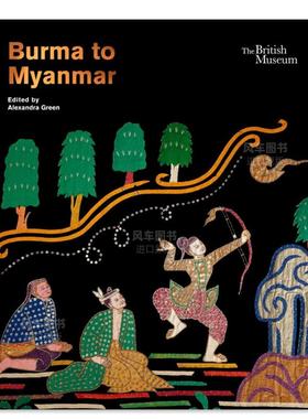 【现货】泛缅甸:回顾与反思 大英博物馆特展 Burma to Myanmar 英文博物馆 收藏画册原版图书外版进口书籍 Alexandra Green