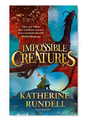 【预售】不可能的生物 Impossible Creatures 英文原版儿童文学小说少儿英语故事阅读 精装 凯瑟琳·朗德尔Katherine Rundell