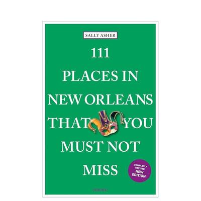 【预售】新奥尔良不可错过的111处秘境 111 Places in New Orleans That You Must Not Miss 原版英文旅行图书