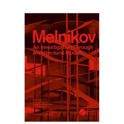 【预售】梅尔尼科夫：建筑模型研究 Melnikov - An Investigation Through Architectural Models 原版英文建筑设计图书