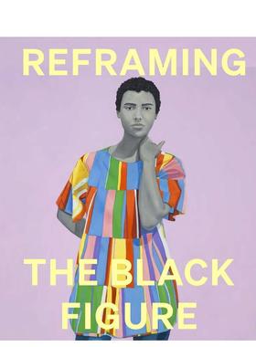 【预售】重塑黑人形象： 当代黑人形象导论 Reframing the Black Figure 原版英文艺术画册画集