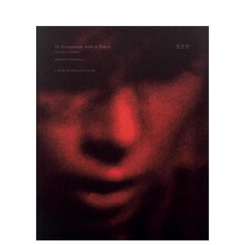 【预售】痕迹消失：艺术家的生活 To disappear with a Trace une vie d'artiste 原版英文艺术画册画集 正版进口书