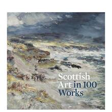 【预售】苏格兰艺术百幅作品 Scottish Art in 100 Works 原版英文艺术画册画集图书