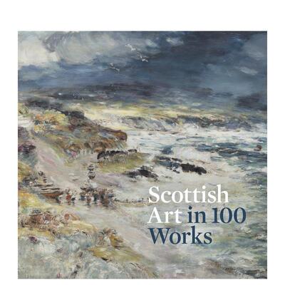 【预售】苏格兰艺术百幅作品 Scottish Art in 100 Works 原版英文艺术画册画集图书