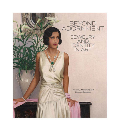 【现货】超越装饰：艺术中的珠宝与身份认同 Beyond Adornment: Jewelry and Identity in Art 原版英文珠宝首饰 进口图书