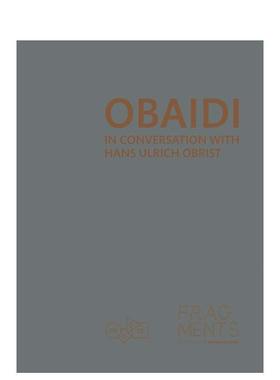 【预售】奥贝迪：与汉斯?乌尔里希?奥布里斯特对话 Obaidi : In Conversation with Hans Ulrich Obrist 原版英文艺术画册画集图书
