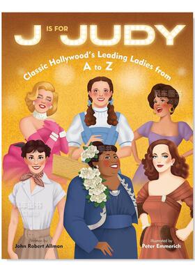【预售】J代表朱迪:从A到Z的经典好莱坞女主角 J Is for Judy: Classic Hollywood's Leading Ladies from A to Z英文儿童绘本原