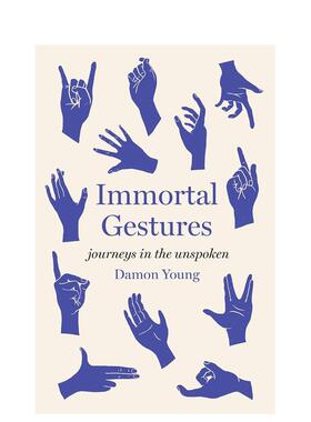 【预售】不朽的手势：探索无言的奥秘 Immortal Gestures: Journeys in the Unspoken 原版英文人文历史 进口图书