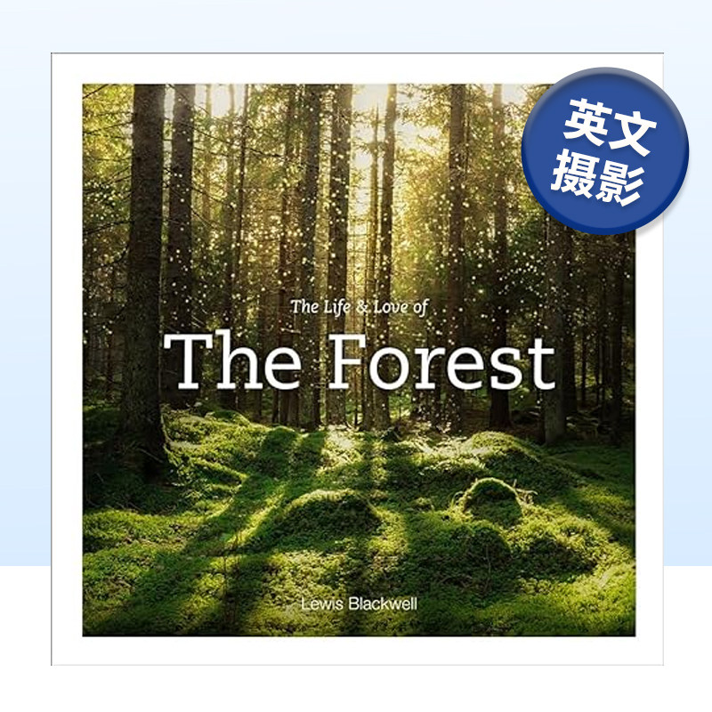 【现货】森林的生命和爱 Life & Love of the Forest 英文原版自然风格摄影作品集艺术书籍 刘易斯•布莱克威尔Lewis Blackwell - 实物图
