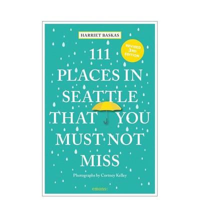 【预售】西雅图不可错过的 111 个地方 111 Places in Seattle That You Must Not Miss 原版英文旅行图书书籍