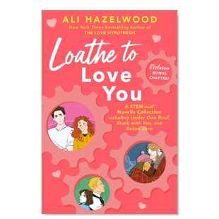 【预售】讨厌爱你 英文原版 Loathe To Love You 爱情假说作者 Ali Hazelwood言情爱情小说 北美晋江文学原文进口图书