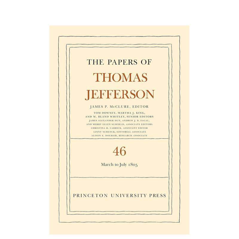 【预售】托马斯·杰斐逊文件 卷46 The Papers of Thomas Jefferson， Volume 46: 9 March to 5 July 1805 原版英文人文历史图书