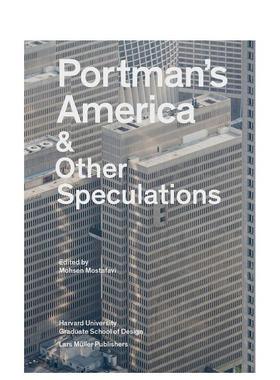 【预售】波特曼美国及其他猜测 Portman’s America & Other Speculations 原版英文建筑设计图书