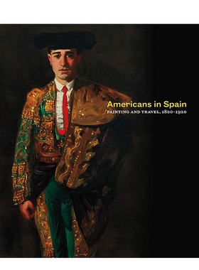 【现货】Americans in Spain美国人在西班牙-绘画和旅行 1820-1920年的艺术书籍进口原版