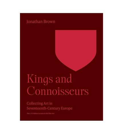 【现货】【梅隆艺术讲座丛书】国王与鉴赏家：十七世纪欧洲的艺术收藏 Kings and Connoisseurs 原版英文艺术画册画集图书书籍