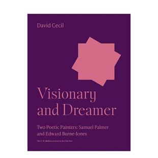 预售 and 梅隆艺术讲座丛书 Visionary Dreamer图书 幻想家和梦想家：两位诗意画家：塞缪尔·帕尔默和爱德华·伯尔尼·琼斯