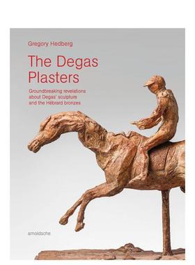 【预售】德加的石膏：重新审视德加的雕塑 The Degas Plasters: A New Look at Degas’ Sculpture 原版英文艺术画册画集图书
