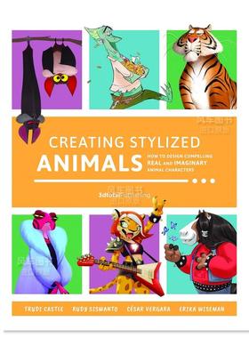 【预售】Creating Stylized Animals: How to design compelling real and imaginary animal characters，创建风格化动物：如何设