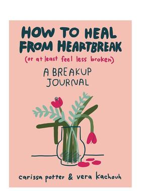 【预售】心碎疗愈指南 How to Heal from Heartbreak 好东西同款T 插画师Carissa Potter 心灵疗愈 原版英文心灵励志图书