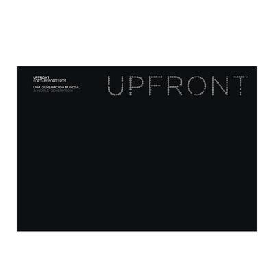 【预售】直面：纪实摄影师—一代人的世界 Upfront. Foto-reporters: A World Generation 原版英文摄影作品集图书