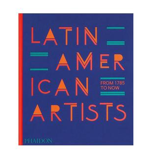 Now 英文艺术画册画集图书 Latin From 1785 artists 拉丁美洲艺术家：1785年至今 american 原版 现货