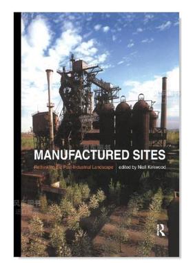 【现货】人造场地 : 关于后工业化景观反思 Manufactured Sites : Rethinking the Post-Industrial Landscape 英文原版进口图书