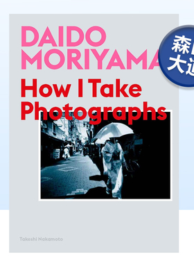 【现货】森山大道：我如何拍照 Daido Moriyama: How I Take Photographs 英文原版摄影艺术入门书进口拍摄技巧书籍 日本摄影大师