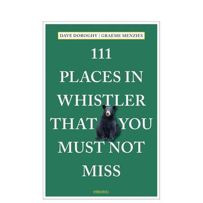 【预售】惠斯勒不可错过的 111 个地方 111 Places in Whistler That You Must Not Miss 原版英文旅行图书书籍