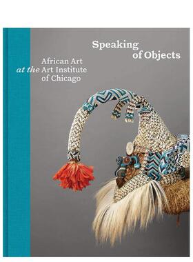 【预售】谈到对象：芝加哥艺术学院的非洲艺术  African Art at the Art Institute of Chicago 原版英文艺术画册画集图书
