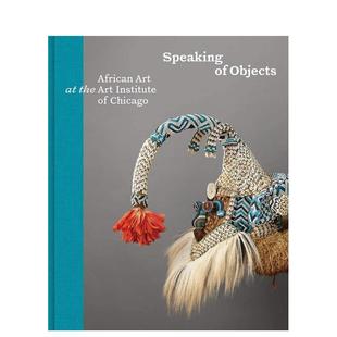 【预售】谈到对象：芝加哥艺术学院的非洲艺术  African Art at the Art Institute of Chicago 原版英文艺术画册画集图书