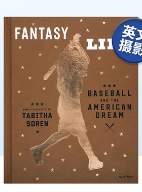 【预售】塔比莎·索伦:幻想生活:棒球和美国梦 Tabitha Soren: Baseball and the American Dream 原版英文摄影作品集